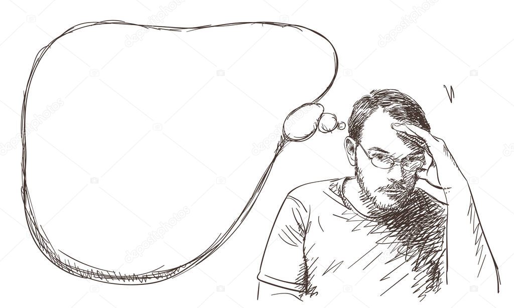Man thinking with thought bubble, wearing eye glasses and touching with hand forehead. Vector sketch, Hand drawn illustration