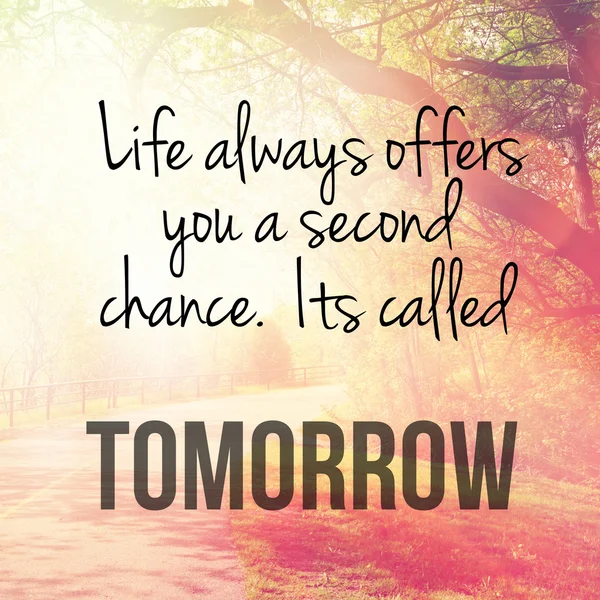 Text life always offers you a second chance it's called tomorrow — Stock Photo, Image