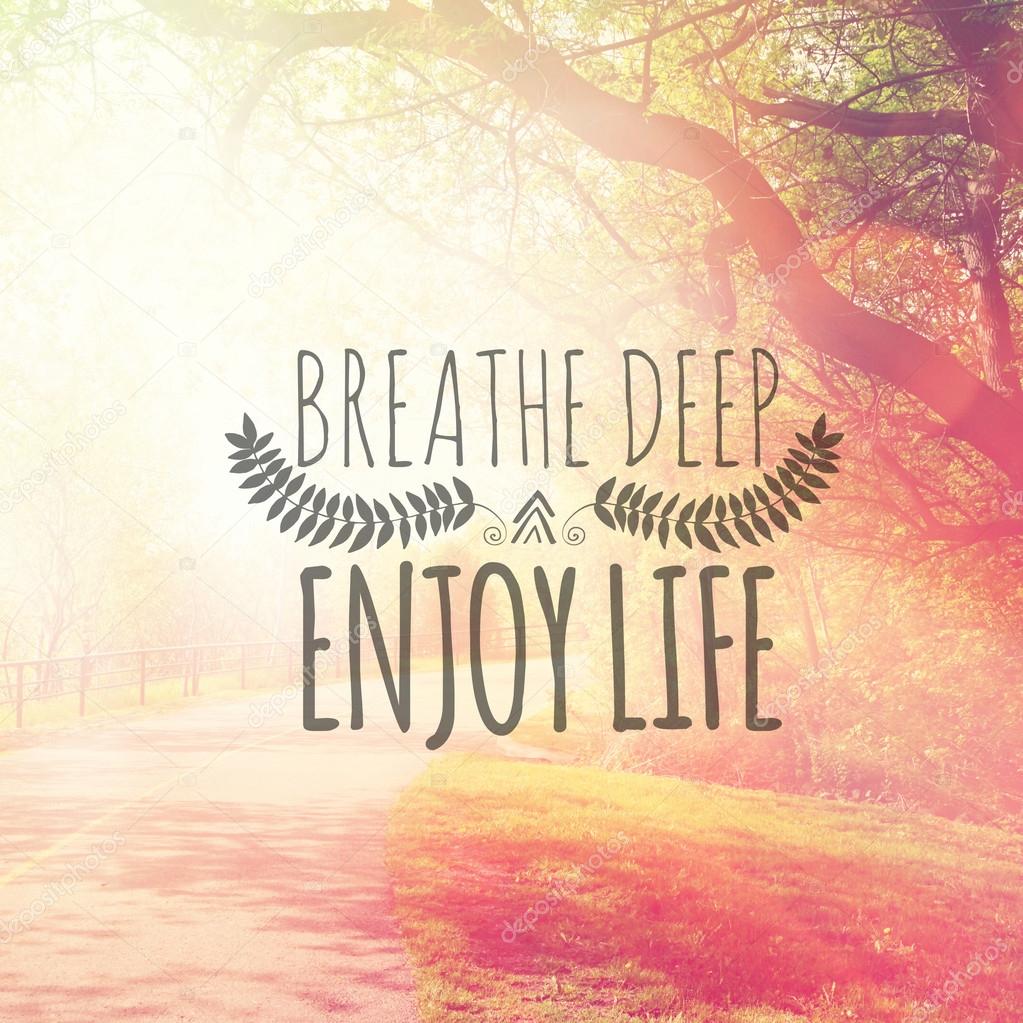 Text breathe deep enjoy life