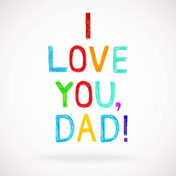 Phrase I LOVE YOU, DAD child writing style. — Stock Vector