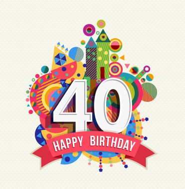 Happy birthday 40 year greeting card poster color clipart