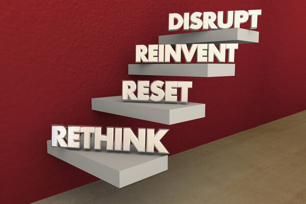 Disrupt Rethink Reinvent Reset Steps