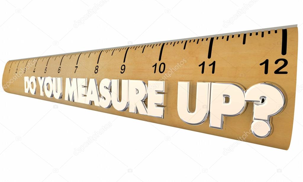 Measure up!