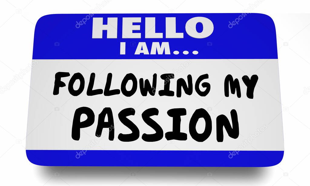 Hello I Am Following My Passion Name Tag Dreams Interests Job Career 3d Illustration