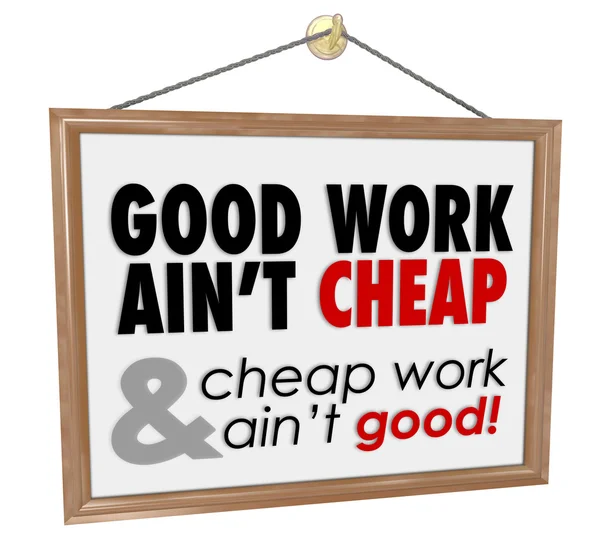 Καλή δουλειά δεν είναι φθηνή κατάστημα πινακίδα υπηρεσία σύνθημα που λέει — Φωτογραφία Αρχείου