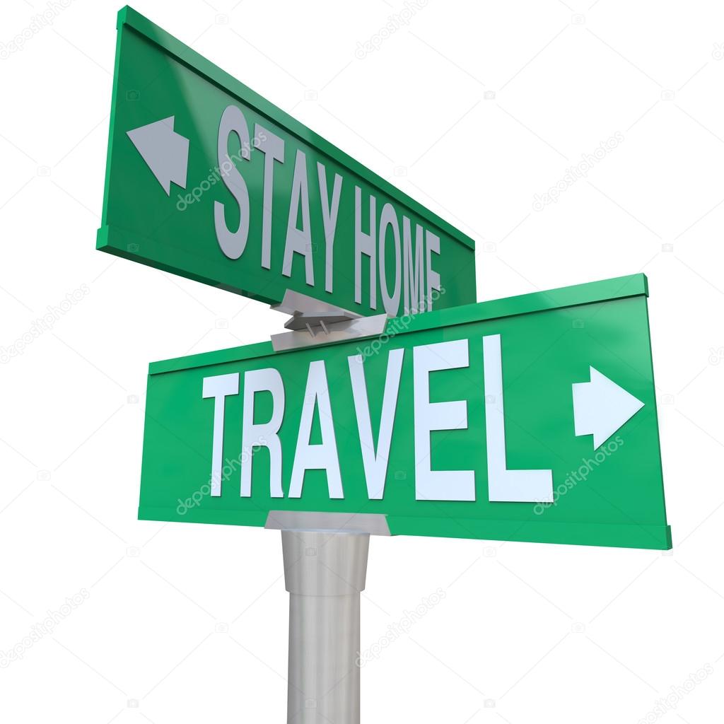 Travel Vs Stay Home Words Two Way Street Road Intersection Signs