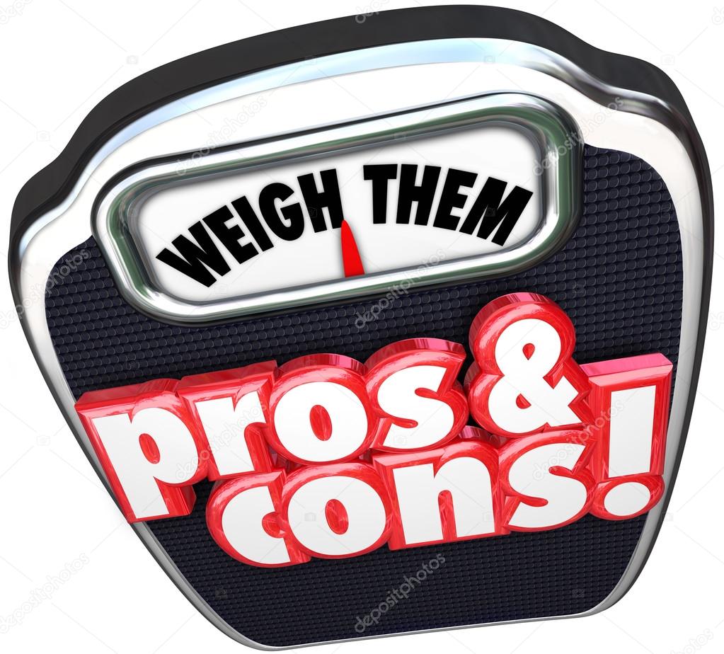 Pros Cons Weigh Benefits Risks