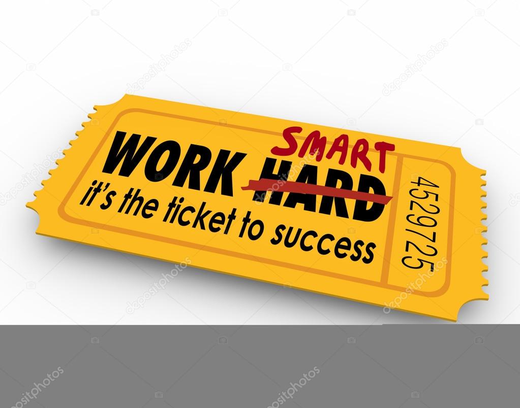 Work Smart Not Hard Ticket to Success Effort Results