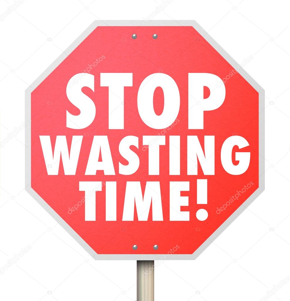 Stop Wasting Time Management Inefficient Use of Hours Minutes Da