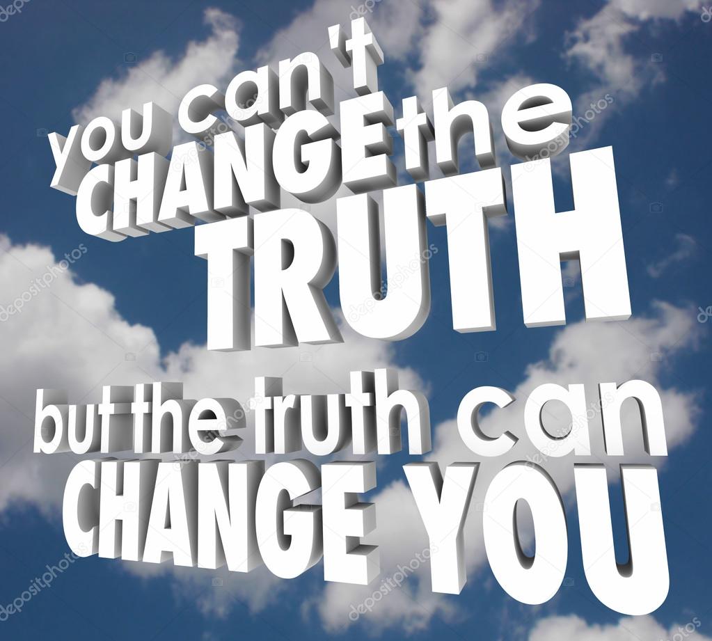 You Cant Change Truth But It Can Alter Improve Your Life Religio