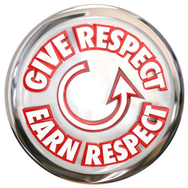 Give Respect to Earn Respect words on a button clipart