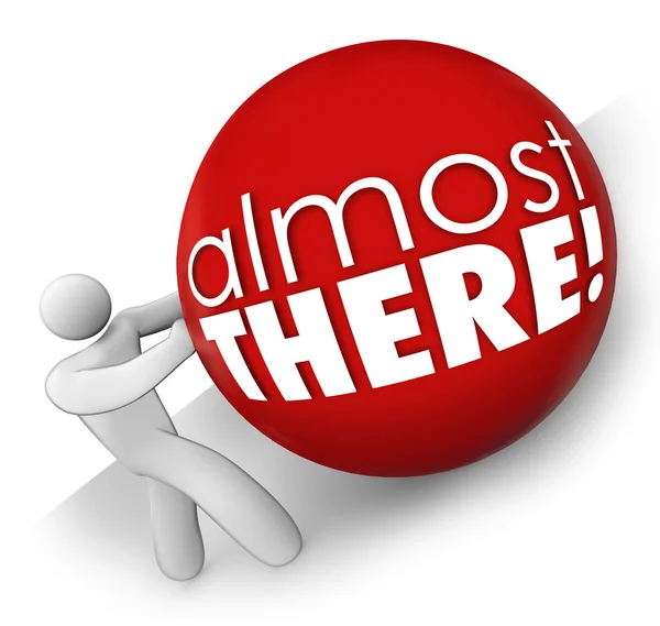 Almost There words on a 3d ball rolled by a person — Stock Photo, Image