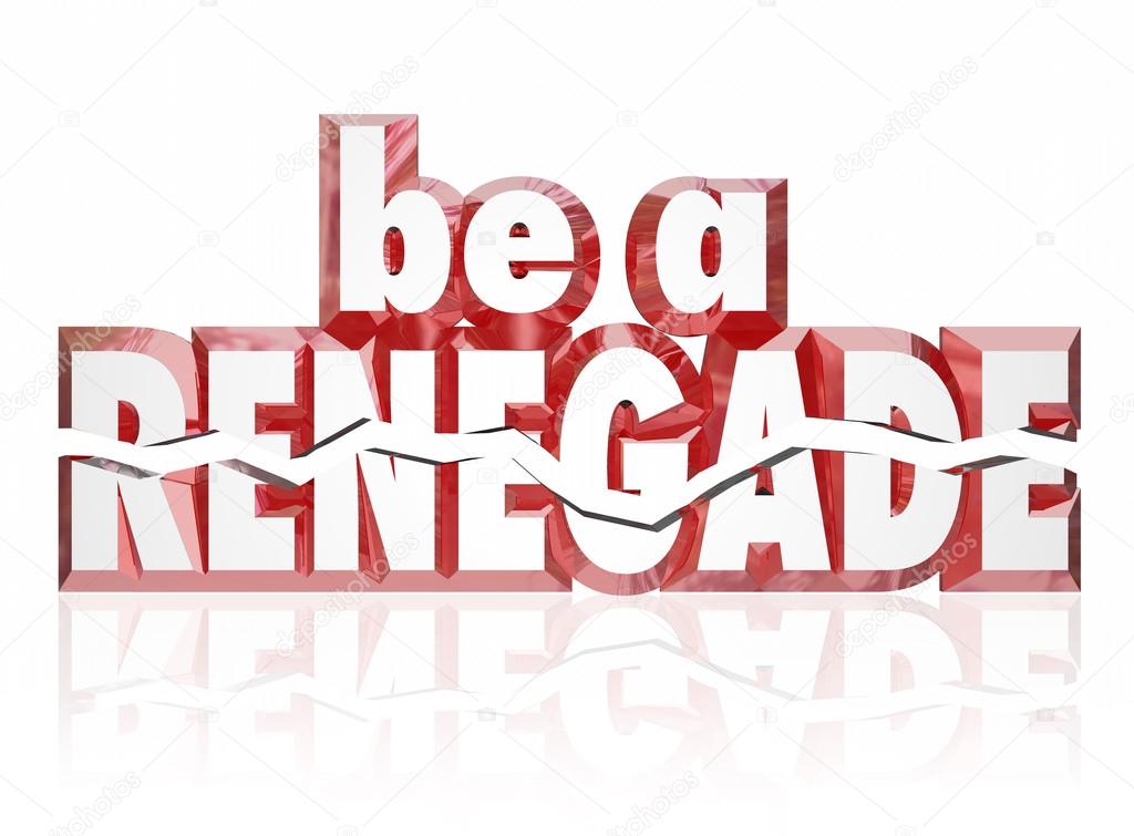 Be a Renegade words in red 3d letters
