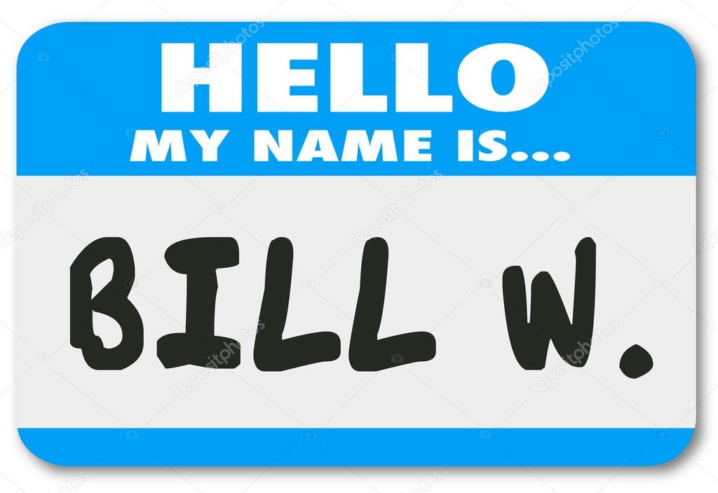 Hello My Name is Bill W