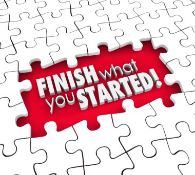 Finish What You Started 3d words in puzzle piece hole clipart
