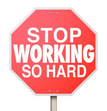 Stop Working So Hard