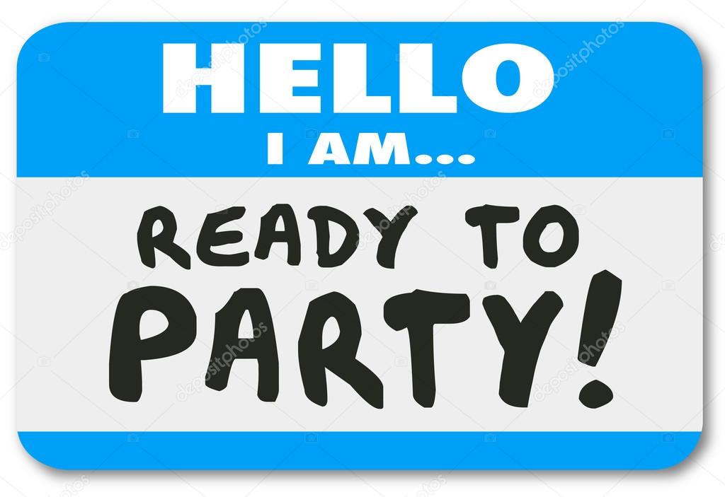 Hello I Am Ready to Party