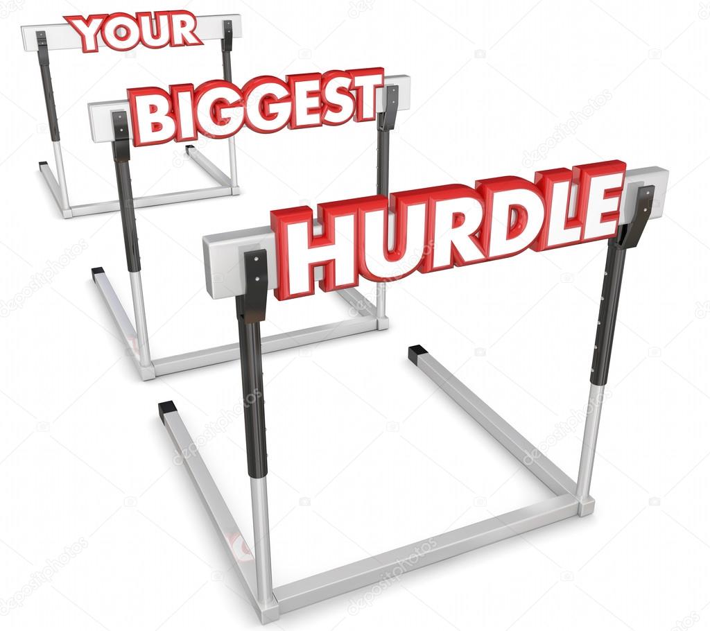 Your Biggest Hurdle