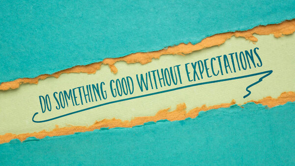do something good without expectations - inspirational note on a handmade paper, colorful web banner, kindness and personal development concept