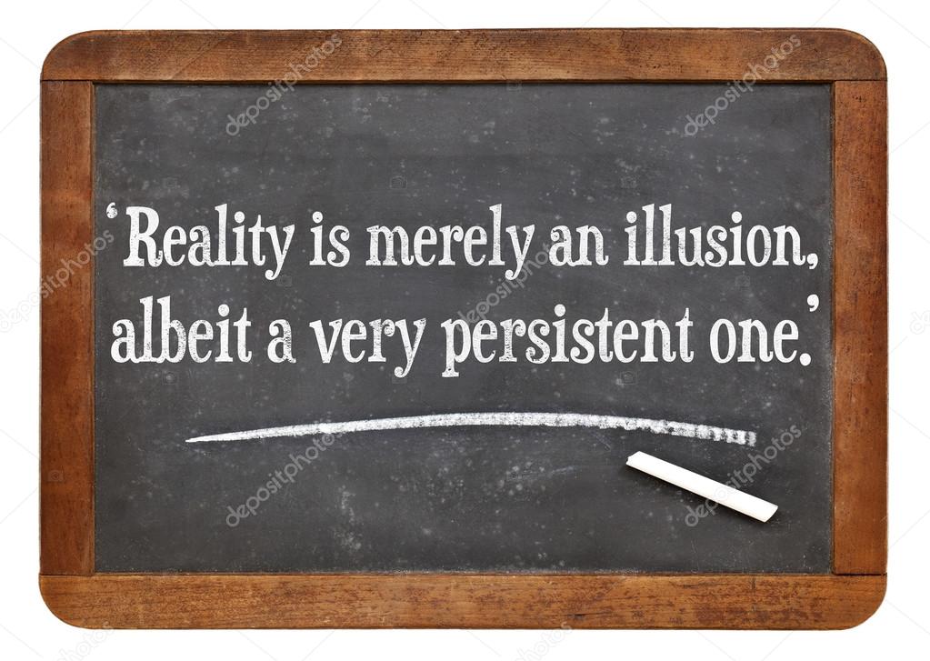 reality as illusion quote