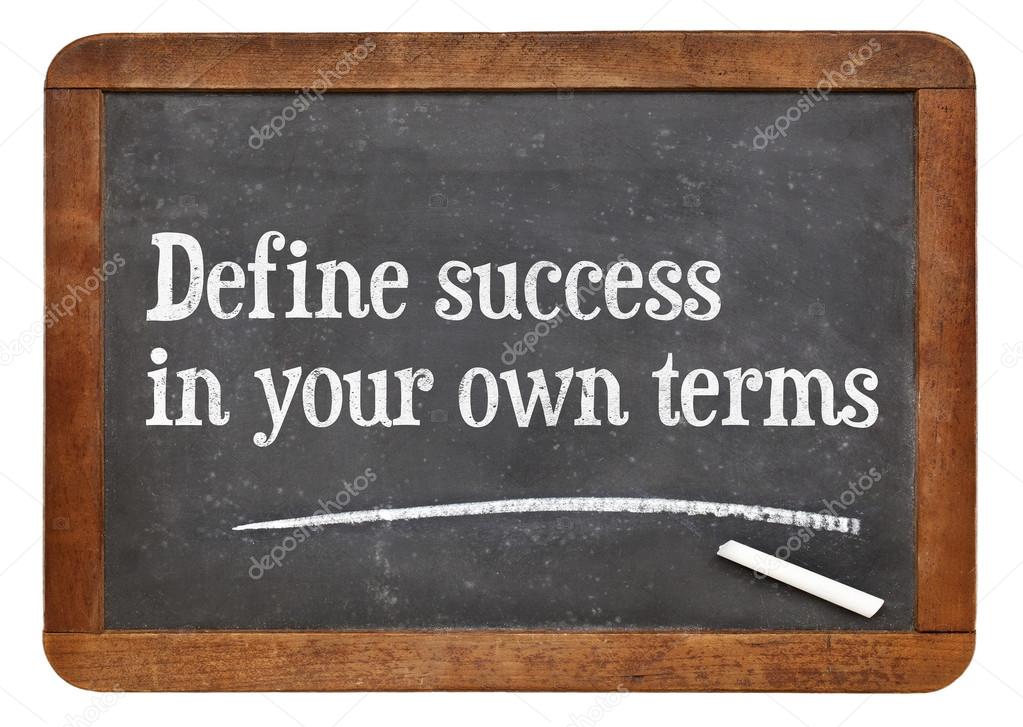 Define success in your own terms