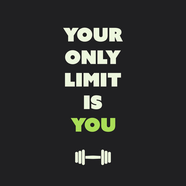  Your Only Limit Is You - Inspirational Quote, Slogan, Saying on Black Background 
