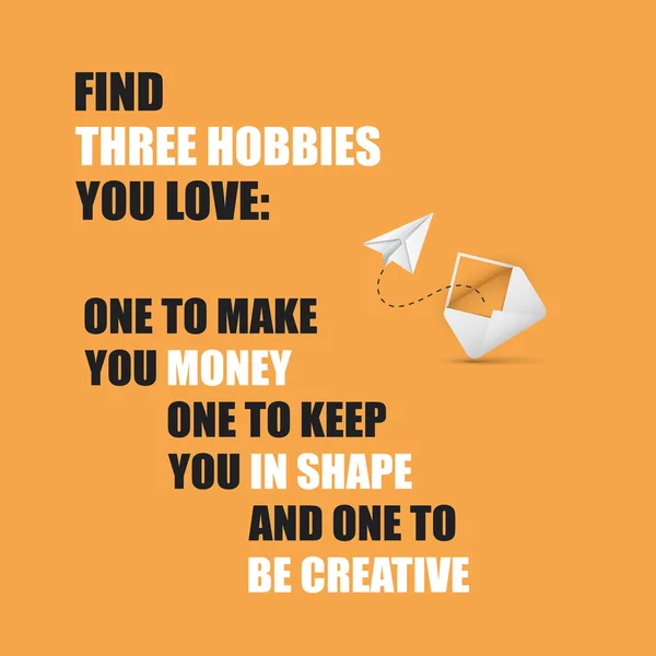 Find Three Hobbies You Love: One To Make You Money, One To Keep You In Shape, And One To Be Creative. - Inspirational Quote, Slogan, Saying On An Orange Background — Stock Vector