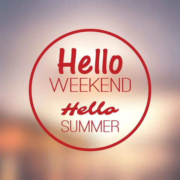 Inspiráló mondat - Hello hétvége, helló nyár egy elmosódott háttér — Stock Vector