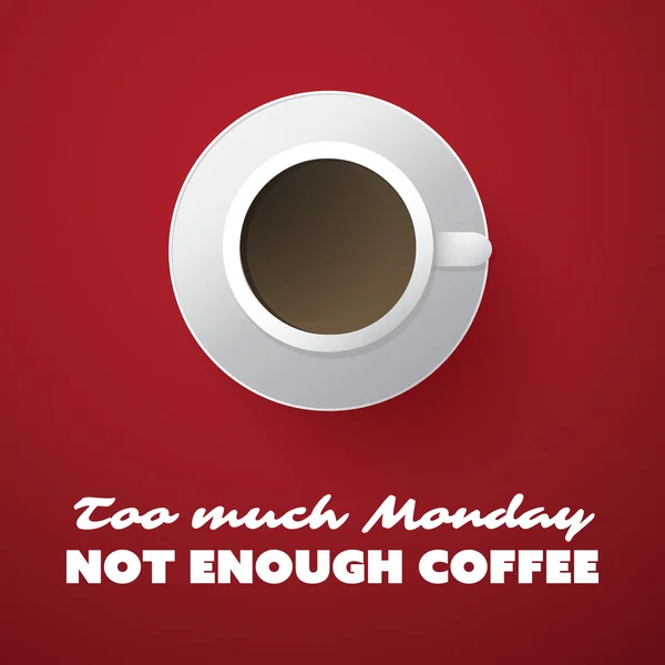 Inspirierendes typografisches Zitat - zu viel Montag, zu wenig Kaffee - Etikett mit Kaffeetasse — Stockvektor