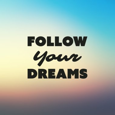 Follow Your Dreams - Inspirational Quote, Slogan, Saying - Success Concept Illustration with Label and Blurred Background - Sunset Sky