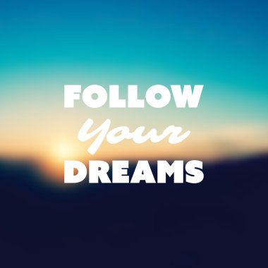 Senin Dreams - ilham alıntı, Slogan, söz - başarı kavramı çizimde etiket ve doğal arka plan bulanık, turuncu günbatımı, alacakaranlıkta tema ile izleyin