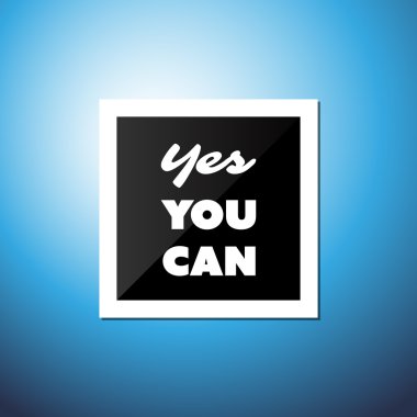 Yes You Can - Inspirational Quote, Slogan, Saying - Success Concept Illustration with Label and Natural Background, Bright Blue Sky and Sunshine