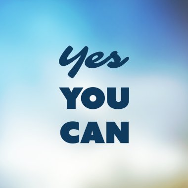 Evet yapabilirsin - ilham alıntı olduğunu, Slogan, söz - başarı kavramı illüstrasyon parlak mavi bulanık arka plan etiketi ile