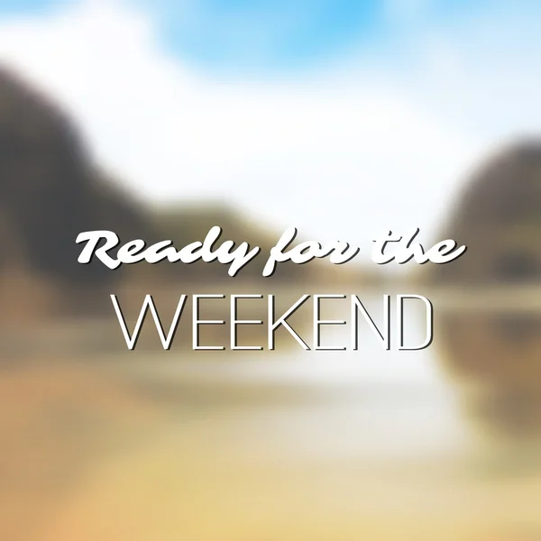 Inspirational Quote - Ready for the Weekend on Blurry Beach Background — Stok Vektör