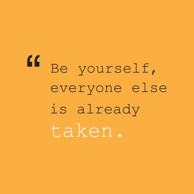Be Yourself, Everyone Else is Already Taken. - Inspirational Quote, Slogan, Saying - Success Concept Design on Orange Background