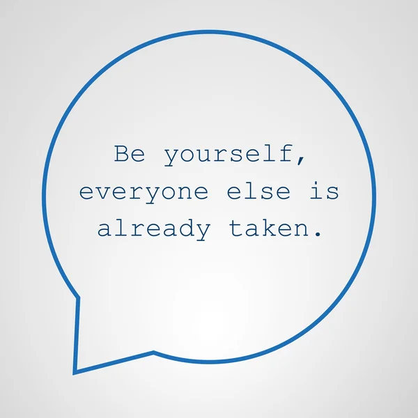 Be Yourself, Everyone Else is Already Taken. - Inspirational Quote, Slogan, Saying - Success Concept Illustration with Speech Bubble — стоковий вектор