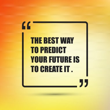 İnspirational alıntı - Your geleceği tahmin etmek için en iyi yolu oluşturmak bu sarı bir arka plan üzerinde etmektir
