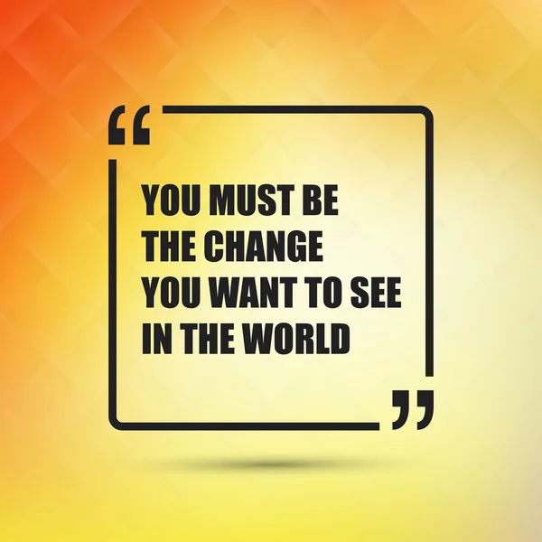 Du musst die Veränderung sein, die du in der Welt sehen willst - inspirierendes Zitat, Slogan, Spruch auf abstraktem gelbem Hintergrund — Stockvektor