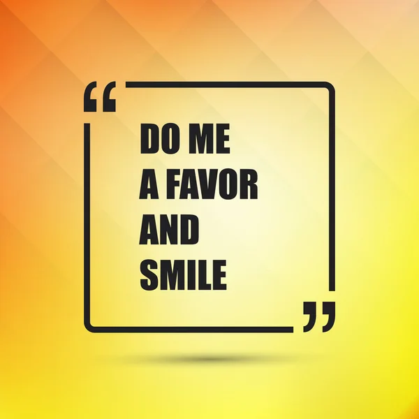 Do Me A Favor And Smile - Inspirational Quote, Slogan, Saying on an Abstract Yellow Background — Stock Vector