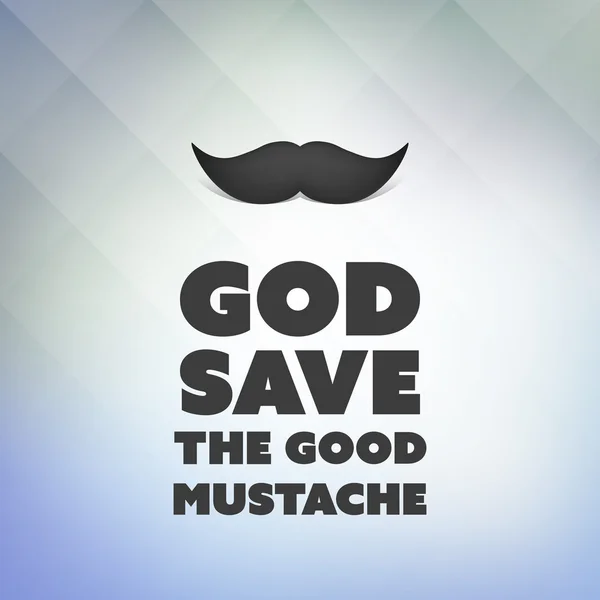 God Save The Good Mustache - вдохновляющая цитата, слоган, говорящий на абстрактном голубом фоне — стоковый вектор