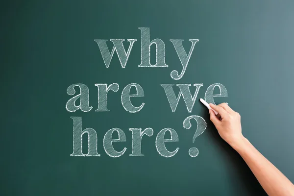 Why are we here  written on blackboard — Stock Photo, Image