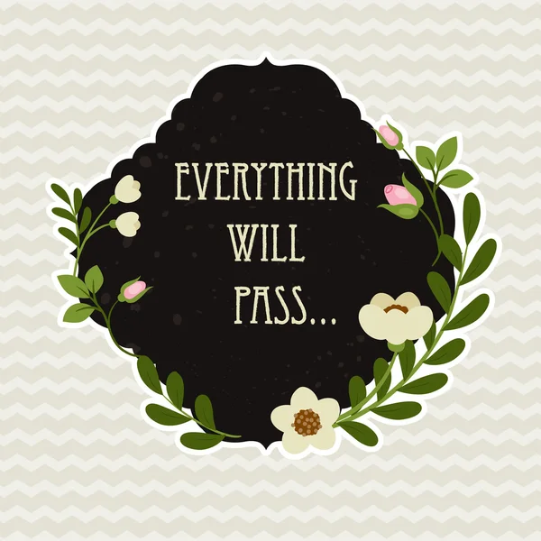 Quote "Everything will pass" in the shaped floral frame. — Stock Vector