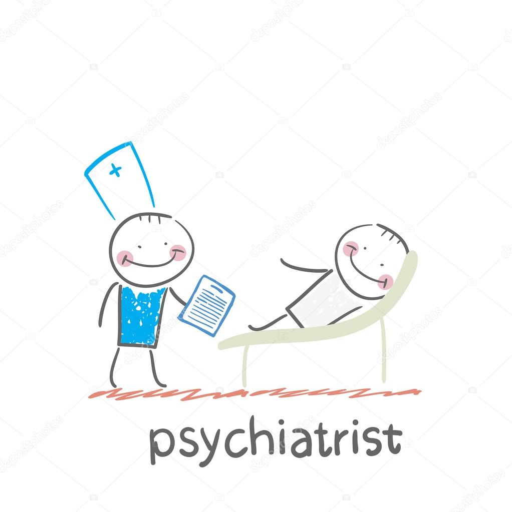 Psychiatrist says to the patient