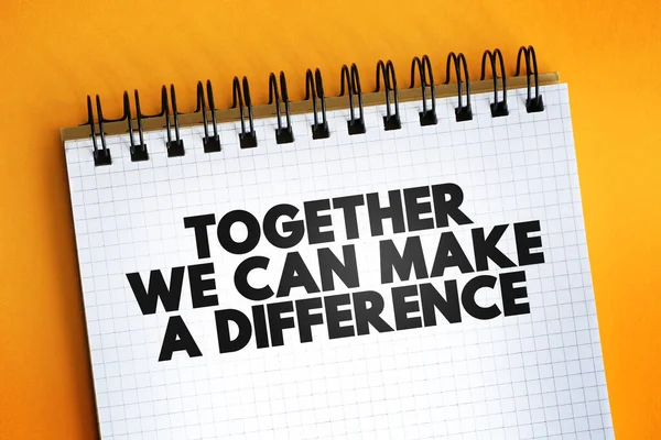 Together We Can Make A Difference text on notepad, concept background