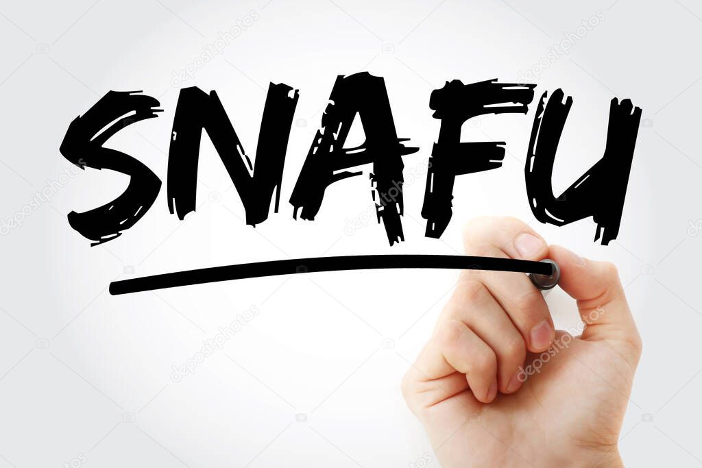 SNAFU - Situation Normal: All Fucked Up acronym with marker, concept background
