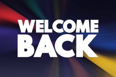 Welcome Back text quote, concept backgroun clipart