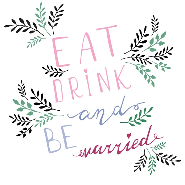 Poster wedding lettering Eat drink and be married. Royalty Free Stock Vectors