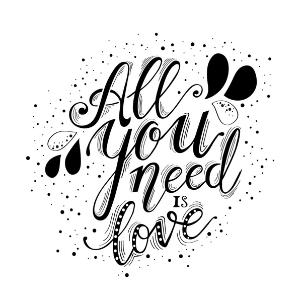 Tout ce dont vous avez besoin est l'amour lettrage à la main et décoration — Image vectorielle