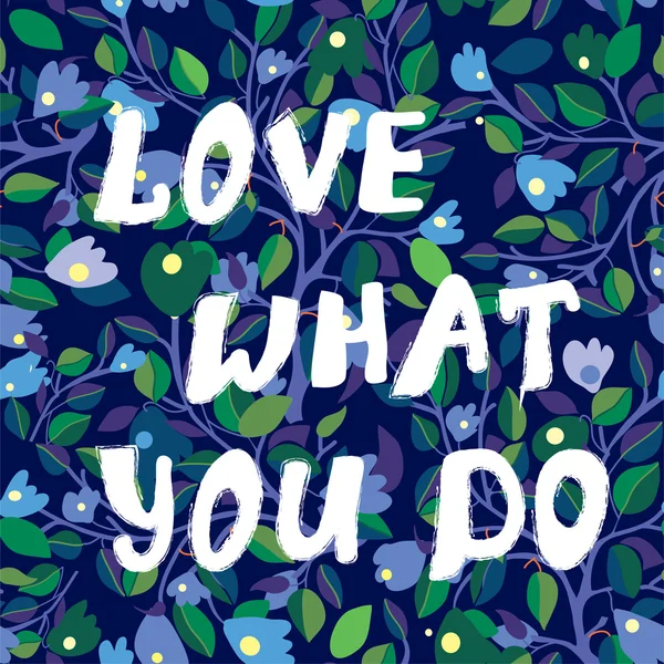 Love what you do inspiration card with floral design — Stock Vector