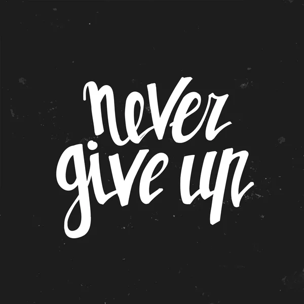 Never give up. Hand drawn typography poster. — Stock Vector